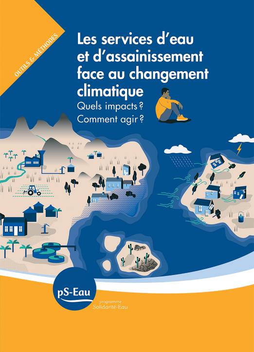 Les services d’eau et d’assainissement face au changement climatique: quels impacts ? Comment agir ?, pS-Eau